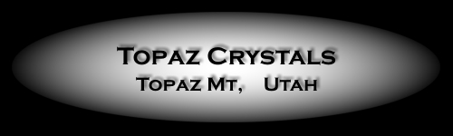 Topaz Mt Crystals from Utah